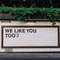 We Like You Too Sign
